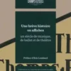 Une brève histoire en affiches. Un siècle de musique, de ballet et de théâtre, Nathalie Sergent