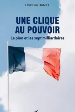 Une clique au pouvoir. Le pion et les sept milliardaires, Christian Daniel