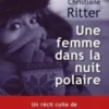 Une femme dans la nuit polaire [EDITION EN GROS CARACTERES, Christiane Ritter