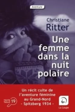 Une femme dans la nuit polaire [EDITION EN GROS CARACTERES, Christiane Ritter