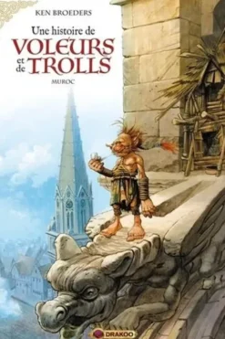 Une histoire de voleurs et de trolls Tome 2 : Muroc, Ken Broeders