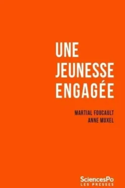 Une jeunesse engagée. Enquête sur les étudiants de Sciences Po 2002-2022, Martial Foucault