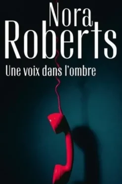 Une voix dans l'ombre, Nora Roberts