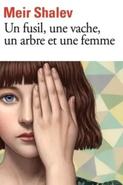 Un fusil, une vache, un arbre et une femme, Meir Shalev