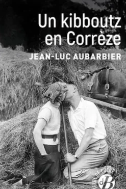 Un Kibboutz en Corrèze, Jean-Luc Aubarbier