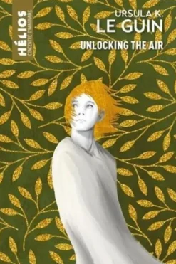 Unlocking The Air, Ursula K Le Guin