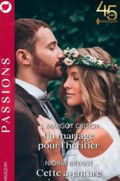 Un mariage pour l'héritier ; Cette aventure imprévue, J. Margot Critch
