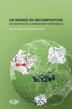 Un monde en recomposition : géographie des coopérations territoriales, Michel Bussi
