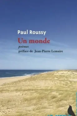 Un monde. Poèmes, Paul Roussy