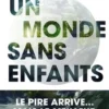 Un monde sans enfants. Le pire arrive... Mais le meilleur peut suivre, David Duhamel