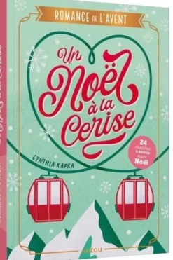 Un Noël à la cerise. Romance de l'Avent, Cynthia Kafka