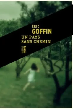 Un pays sans chemin, Eric Goffin