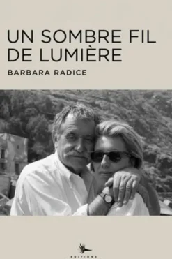 Un sombre fil de lumière. Avec Ettore Sottsass, Barbara Radice