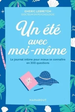 Un été avec moi-même. Le journal intime pour mieux se connaître en 300 questions, Emeric Lebreton