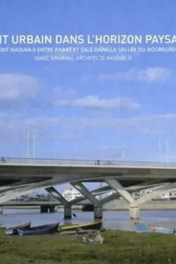 Un toit urbain dans l'horizon paysager. Le pont Hassan-II entre Rabat et Salé dans la vallée du Bouregreg, Marc Mimram