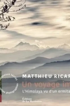 Un voyage immobile. L'Himalaya vu d'un ermitage, Matthieu Ricard