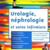Urologie, néphrologie et soins infirmiers. 4e édition, Laurence Mendes