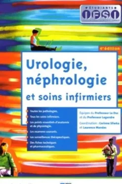 Urologie, néphrologie et soins infirmiers. 4e édition, Laurence Mendes