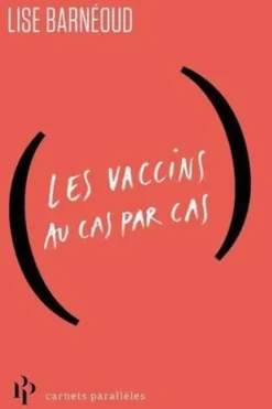 Vaccins. Petit guide par temps de covid, Lise Barnéoud