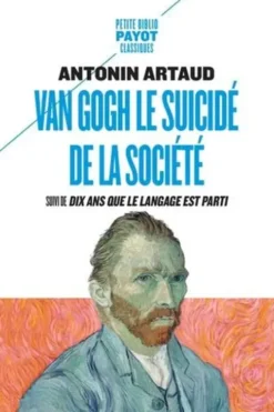 Van Gogh, le suicidé de la société. Suivi de Dix ans que le langage est parti, Antonin Artaud