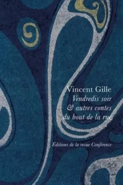 Vendredis soirs et autres contes du bout de la rue, Vincent Gille