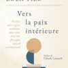 Vers la paix intérieure. Eveillez votre sagesse intérieure pour votre bien-être physique, mental et émotionnel, Lola Till