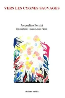 Vers les cygnes sauvages, Jacqueline Persini