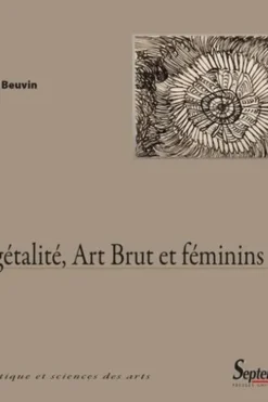 Végétalité, Art Brut et féminins, Flavie Beuvin