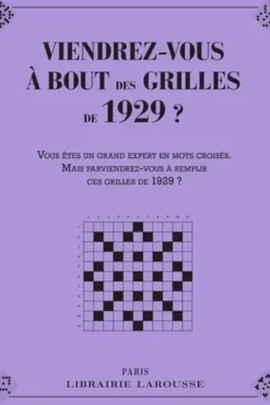 Viendrez-vous à bout des grilles de 1929 ? Vous êtes un grand amateur de mots croisés. Mais parviendriez-vous à remplir ces grilles de 1929 ?, Yves Cunow