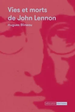 Vies et morts de John Lennon, Hugues Blineau