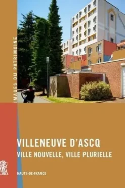 Villeneuve d'Ascq. Ville nouvelle, ville plurielle, Leslie Dupuis