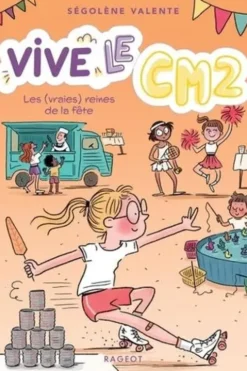 Vive le CM2 ! Tome 3 : Les (vraies) reines de la fête, Ségolène Valente
