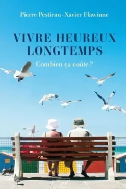 Vivre heureux longtemps. Combien ça coûte ?, Pierre Pestieau