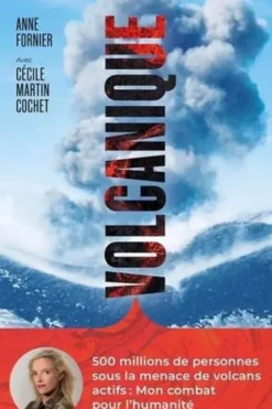 Volcanique. Une femme au coeur des volcans, Anne Fornier