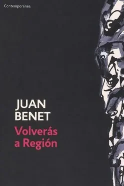 Volverás a Región. Edition en espagnol, Juan Benet