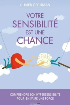 Votre sensibilité est une chance, Olivier Cechman
