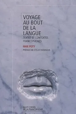 Voyage au bout de la langue ! Textes et contextes francophones, Max Poty