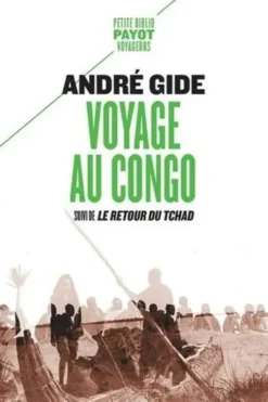 Voyage au Congo. Suivi de : Retour du Tchad, André Gide