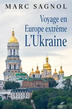 Voyage en Europe extrême. L'Ukraine, Marc Sagnol