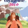 Voyageuse solo. Le guide pratique pour les femmes qui veulent voyager seules, Chloé Demaison