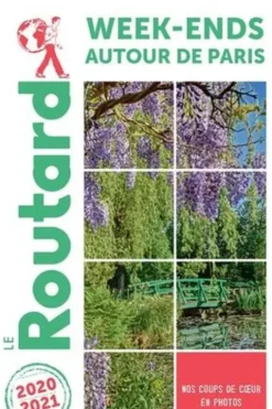 Week-ends autour de Paris. Edition 2020-2021, Le Routard