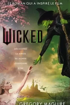 Wicked. La véritable histoire de la méchante sorcière de l'Ouest, Gregory Maguire