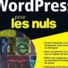 WordPress pour les nuls. 3e édition, Lisa Sabin-Wilson