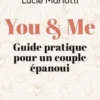 You & Me. Guide pratique pour un couple épanoui, Lucie Mariotti