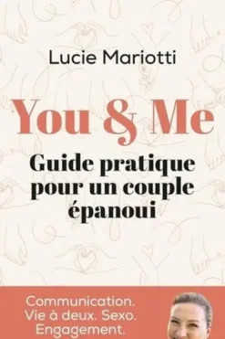 You & Me. Guide pratique pour un couple épanoui, Lucie Mariotti