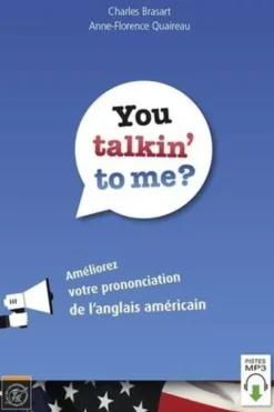 You talkin' to me? Améliorez votre prononciation de l'anglais américain, Charles Brasart