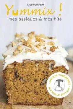 Yummix. Mes basiques & mes hits - Recettes au Thermomix, Lyse Petitjean