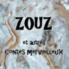 Zouz et autres contes merveilleux, Chantal Martin