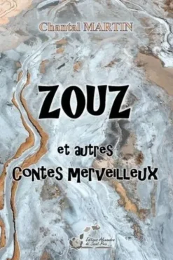 Zouz et autres contes merveilleux, Chantal Martin